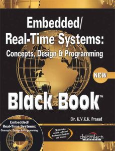 Embedded / Real-Time Systems: Concepts, Design and Programming Black Book, New ed
