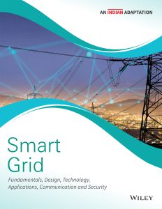 Smart Grid: Fundamentals, Design, Technology, Applications, Communication and Security, An Indian Adaptation