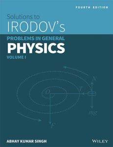 Wiley's Solutions to Irodov's Problems in General Physics, Vol 1, 4ed