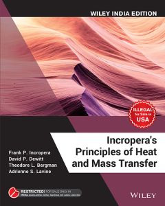 Incropera's Principles of Heat and Mass Transfer, Wiley India Edition