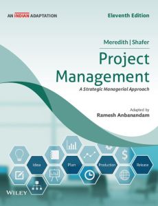 Project Management : A Managerial Approach, 11ed (An Indian Adaptation)