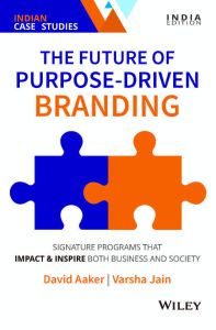 The Future of Purpose - Driven Branding: Signature Programs that Impact & Inspire Both Business and Society (Indian Edition with Case Studies)