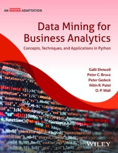 Data Mining for Business Analytics: Concepts, Techniques and Applications in Python (An Indian Adaptation)