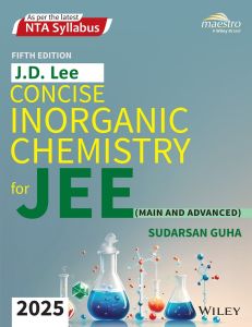 Wiley's J.D. Lee Concise Inorganic Chemistry for JEE (Main & Advanced), 5ed, 2025