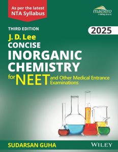 Wiley's J. D. Lee Concise Inorganic Chemistry for NEET and other Medical Entrance Examinations, 3ed, 2025