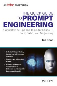 The Quick Guide to Prompt Engineering: Generative AI Tips and Tricks for ChatGPT, Bard, Dall-E, and Midjourney , An Indian Adaptation